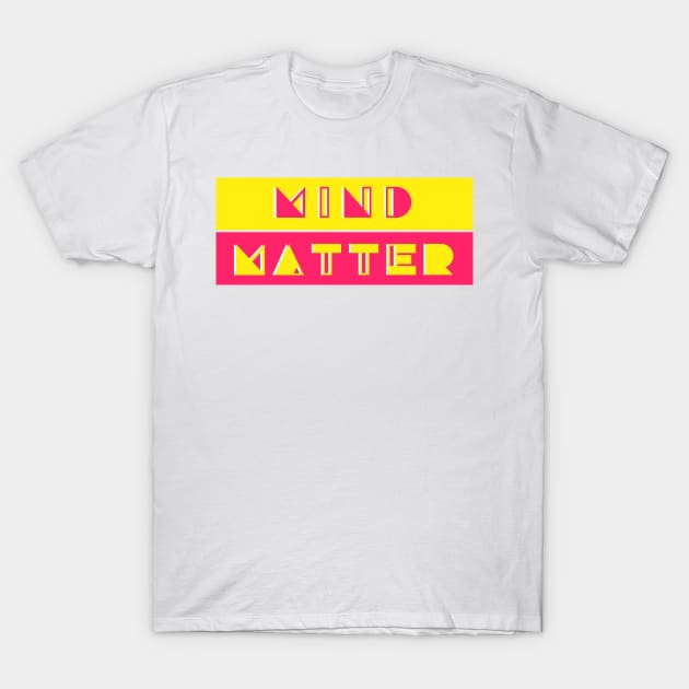 Mind over Matter T-Shirt by Anrego